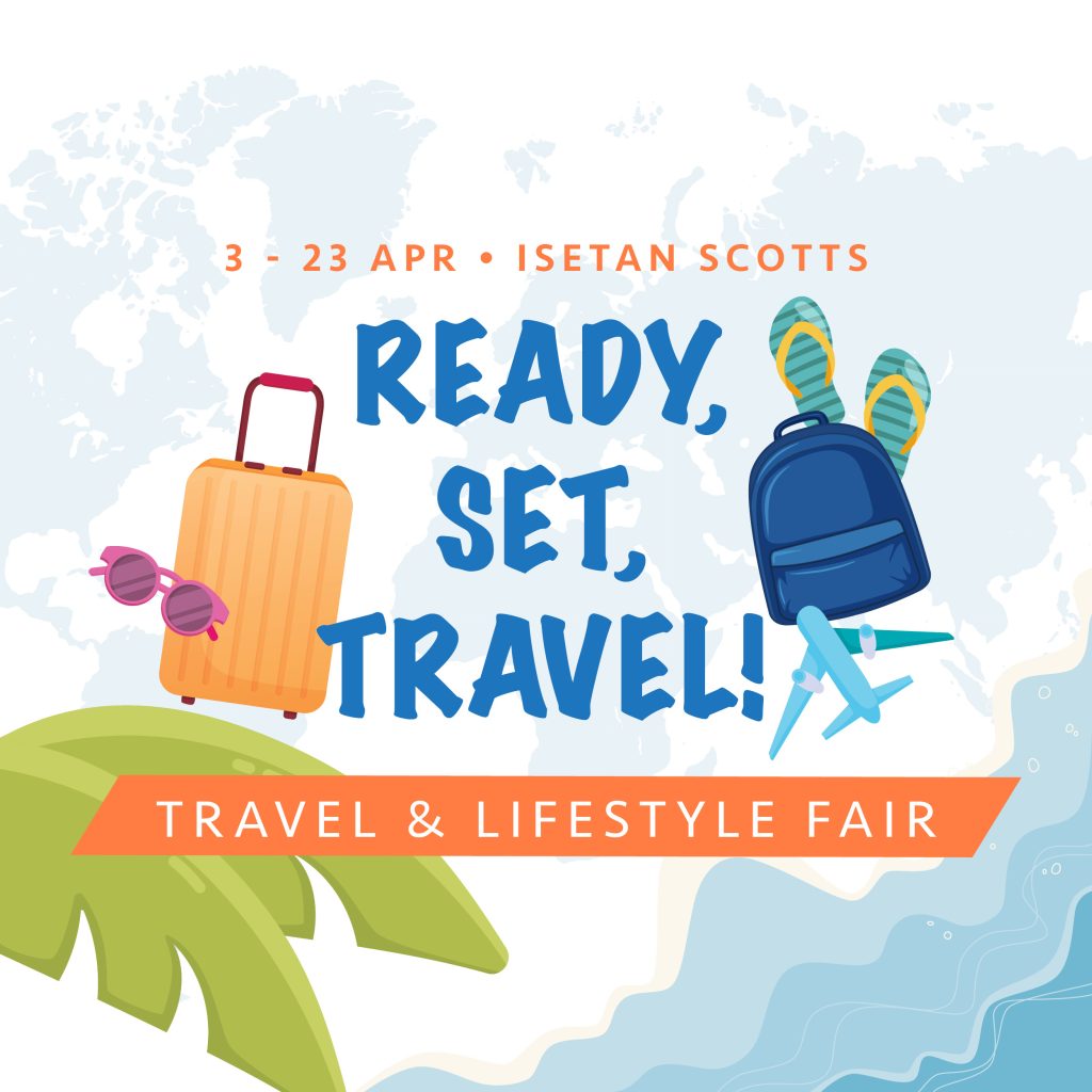 Isetan Scotts Travel & Lifestyle Fair: Ready, Set, Travel!
